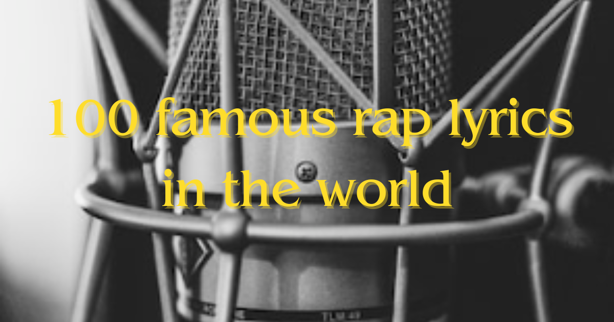 100 famous rap lyrics in the world