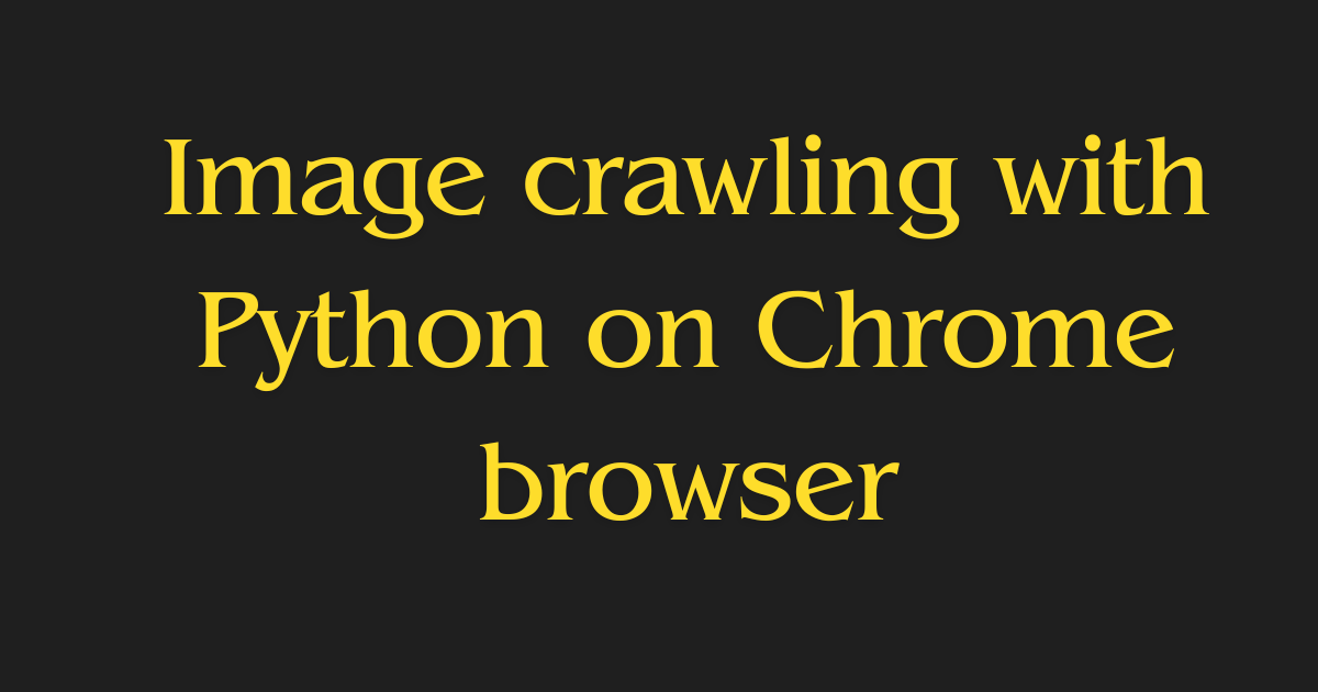 Image crawling with Python on Chrome browser