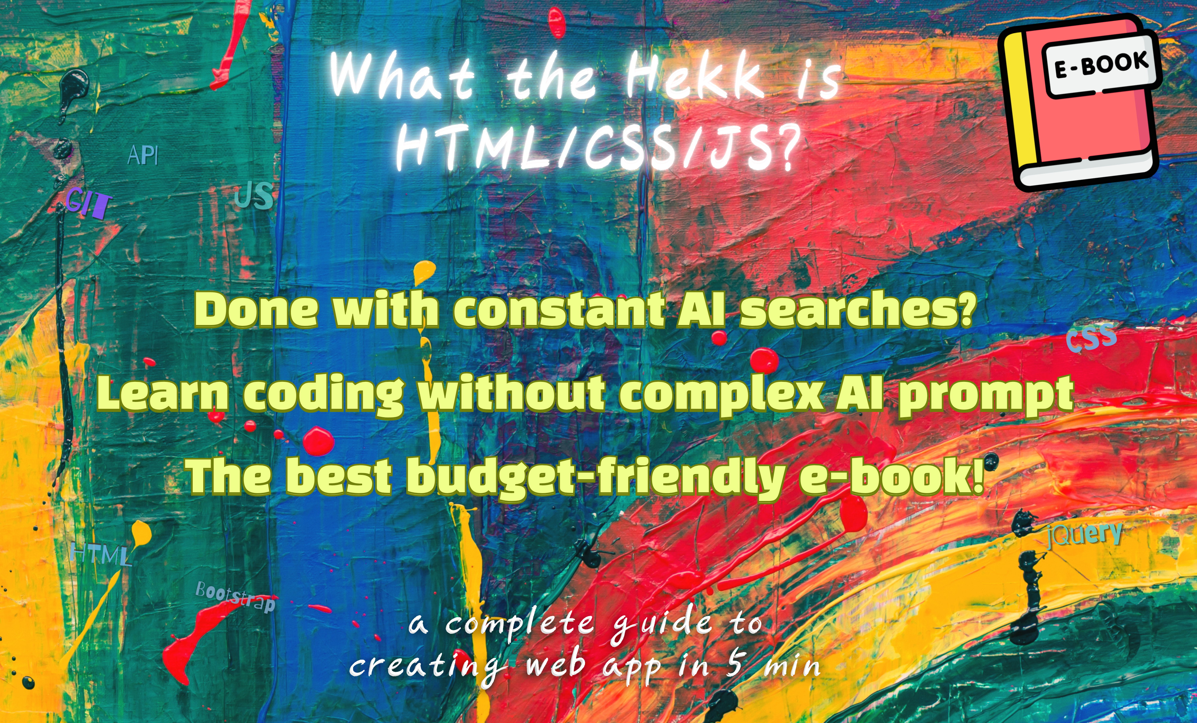 What The Hekk is HTML/CSS/JS? a complete guide to creating a web app in 5 min from scratch!